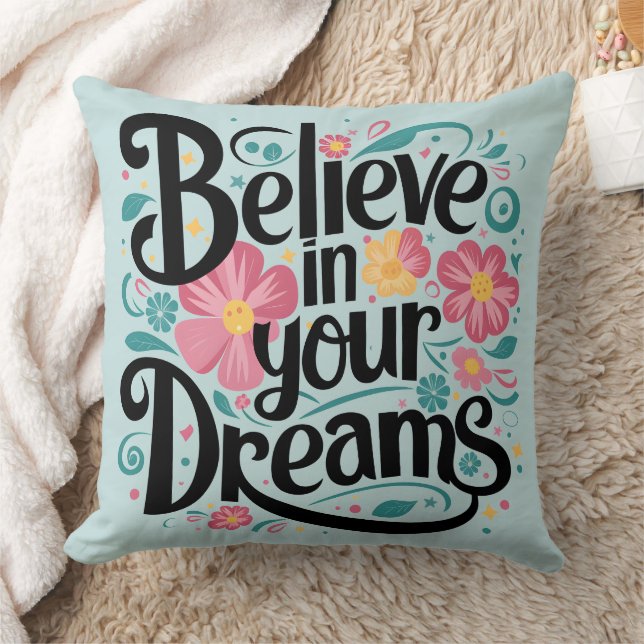 Believe in Your Dreams Floral Whimsical Art Throw Pillow (Blanket)