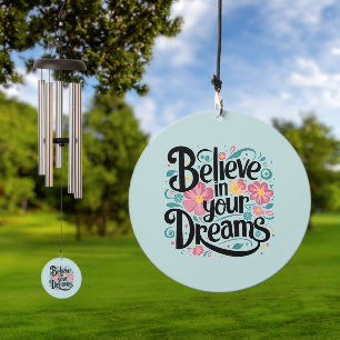 Believe in Your Dreams Floral Whimsical Art Wind Chime