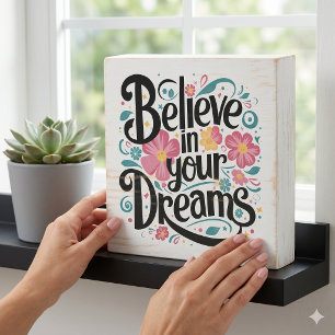 Believe in Your Dreams Floral Whimsical Art Wooden Box Sign