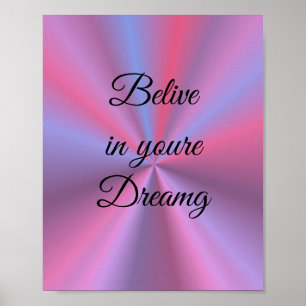 Believe in your dreams in colors poster