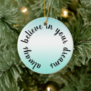 Believe in Your Dreams Inspirational Quote Ceramic Ornament