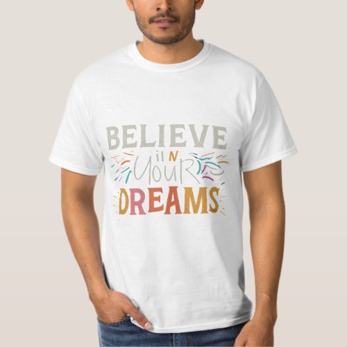 Believe in Your Dreams Inspirational Tee Shirt