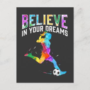 Believe in your dreams Soccer Girls Colorful Postcard