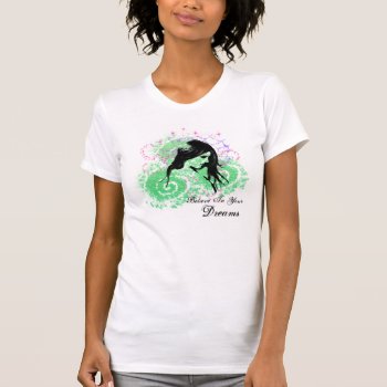 Believe In Your Dreams T-shirt by mariannegilliand at Zazzle