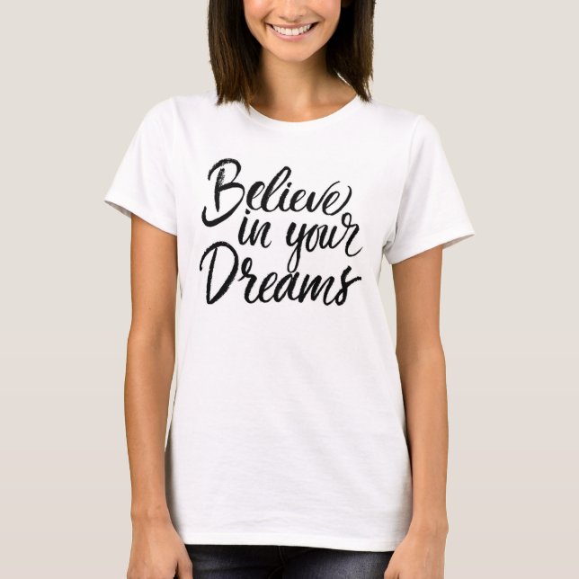 Believe In Your Dreams T-Shirt (Front)