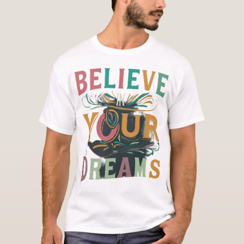 Believe In Your Dreams T_Shirt