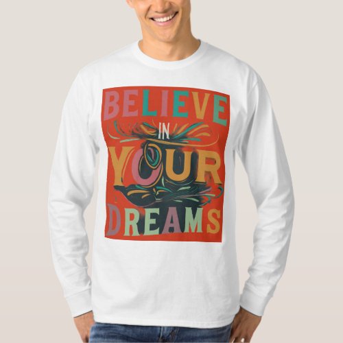 Believe In Your Dreams T_Shirt