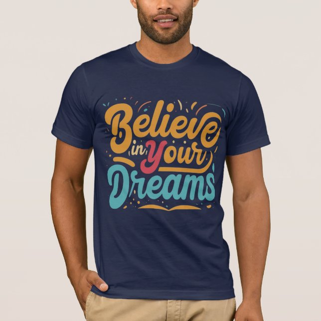 Believe in Your Dreams T-Shirt (Front)