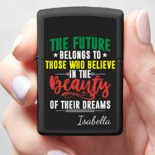 Believe in Your Dreams  Zippo Lighter