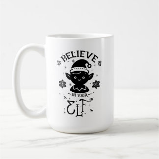 Believe in Your Elf Coffee Mug
