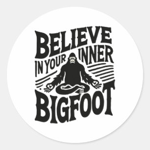 Believe In Your Inner Bigfoot Funny Yoga Sasquatch Classic Round Sticker