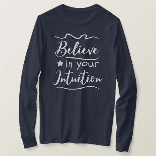 Believe In Your Intuition Positive Thinking Quote T_Shirt