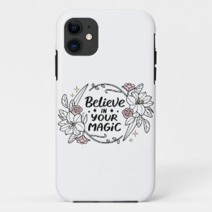 believe in Your Magic – Elegant Floral Typography iPhone 11 Case