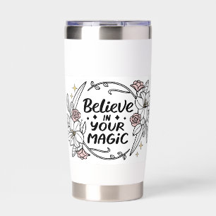 Believe in Your Magic – Inspirational Floral Insulated Tumbler