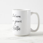 Believe In Your Nailfies Coffee Mug at Zazzle