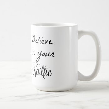 Believe In Your Nailfies Coffee Mug by JamaholicsAnonymous at Zazzle