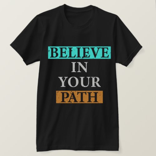 Believe in your path quote grunge t_shirt design