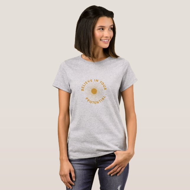 Believe in Your Potential. T-Shirt (Front Full)