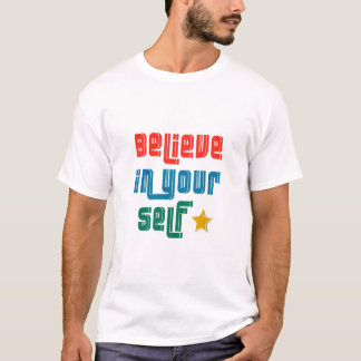 Believe in your self T-Shirt