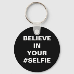 Believe In Your #Selfie Funny Keychain