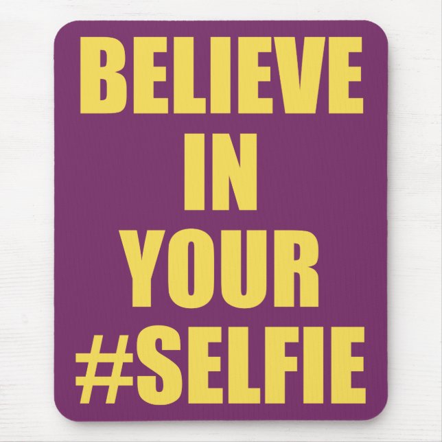Believe In Your #Selfie Funny Novelty Mouse Pad (Front)