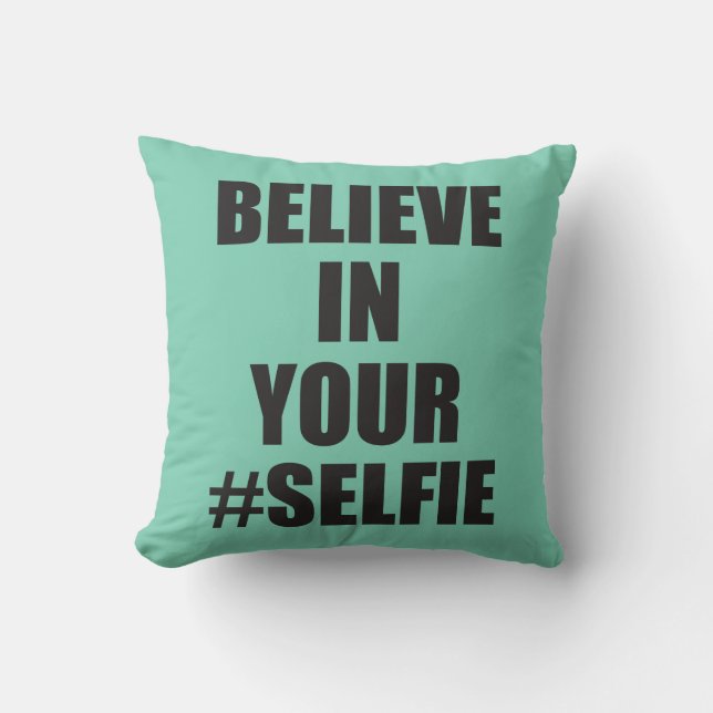 Believe In Your #Selfie Funny Novelty Throw Pillow (Front)