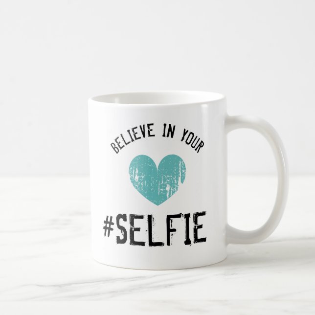 BELIEVE IN YOUR SELFIE hashtag funny coffee mugs (Right)