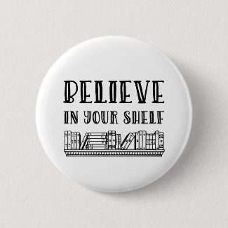 Believe in your shelf button
