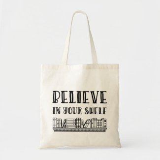 Believe in your shelf tote bag