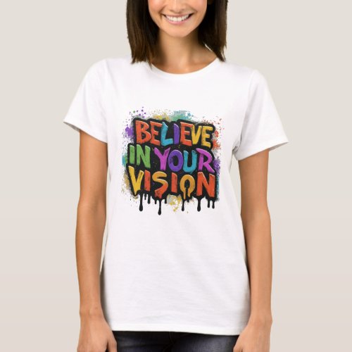 Believe in Your Vision T_Shirt