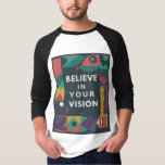 Believe In Your Vision T-shirt. T-Shirt