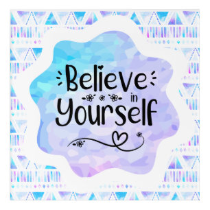 Believe in Yourself Acrylic Print