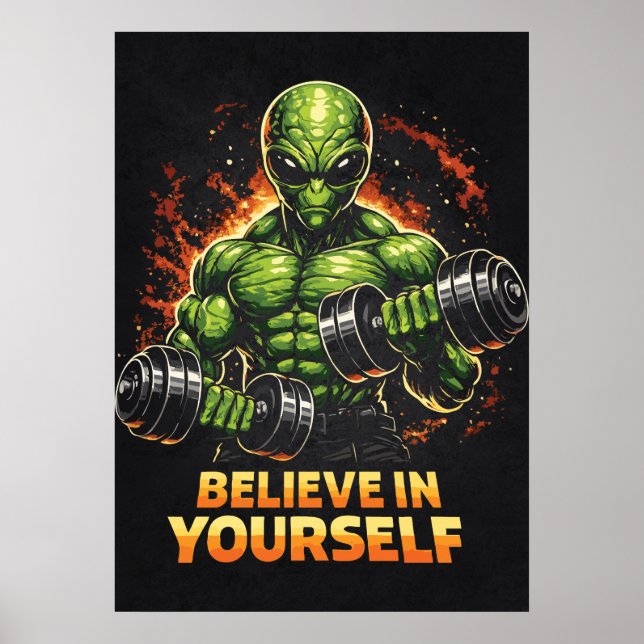 Believe In Yourself, Alien Bodybuilder Gym Workout Poster (Front)