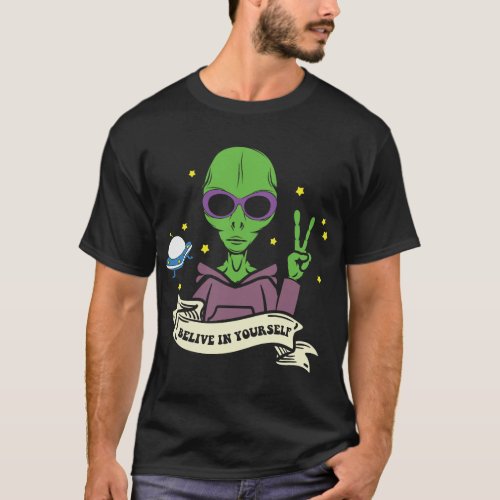 Believe In Yourself Alien Space T_Shirt