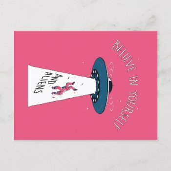 Believe In Yourself And Aliens - Cosmic Abduction Postcard by customvendetta at Zazzle