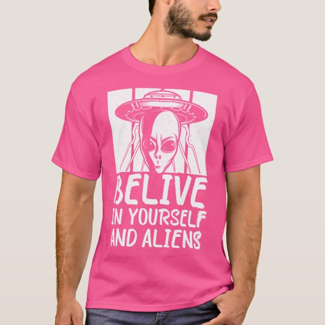 Believe In Yourself And Aliens Ufo Alien Abduction T-Shirt (Front)