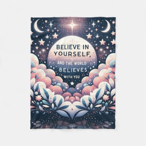 Believe in Yourself and the World Will Fleece Blanket