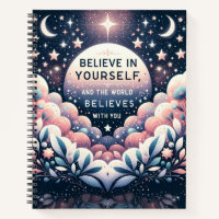 Believe in Yourself and the World Will Notebook