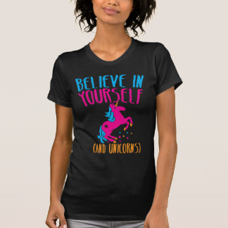 Believe in yourself (and UNICORNS) T-Shirt