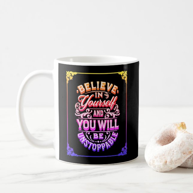 Believe In Yourself And You Will Be Unstoppable    Coffee Mug (With Donut)