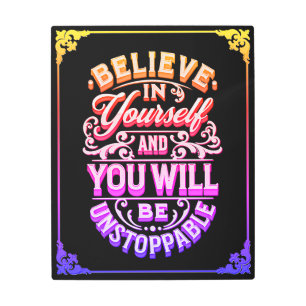 Believe In Yourself And You Will Be Unstoppable Metal Print
