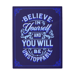 Believe In Yourself And You Will Be Unstoppable Po Metal Print