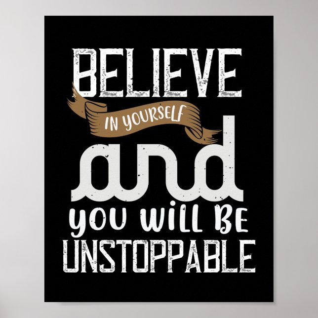 Believe In Yourself And You Will Be Unstoppable Poster (Front)