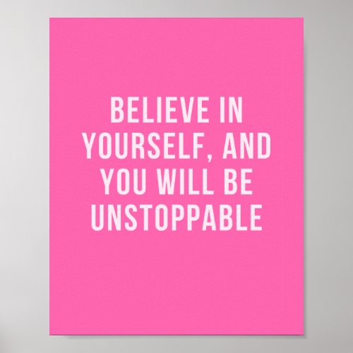 Believe In Yourself And You Will Be Unstoppable Poster