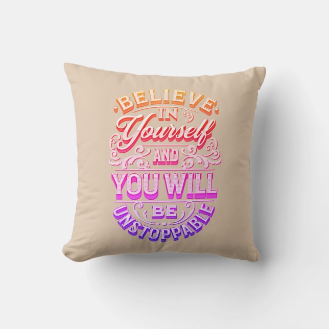 Believe In Yourself And You Will Be Unstoppable    Throw Pillow (Front)