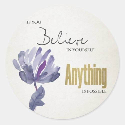BELIEVE IN YOURSELF ANYTHING POSSIBLE BLUE FLORAL CLASSIC ROUND STICKER
