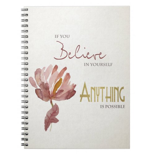 BELIEVE IN YOURSELF ANYTHING POSSIBLE RUST FLORAL NOTEBOOK