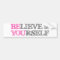 BElieve in YOUrself - BE YOU