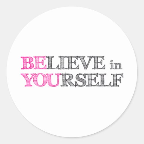 BElieve in YOUrself _ BE YOU Classic Round Sticker