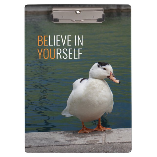 Believe in Yourself – BE YOU Inspirational Duck  Clipboard (Front)